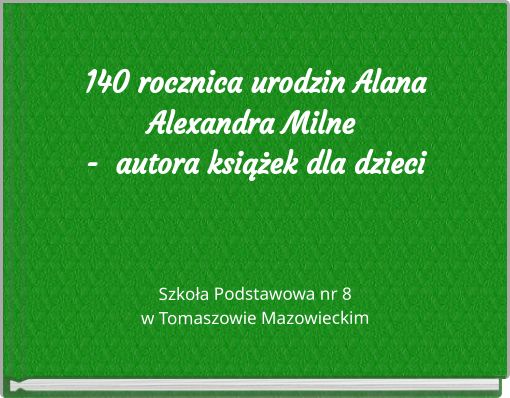 140 rocznica urodzin Alana Alexandra Milne - autora książek dla dzieci