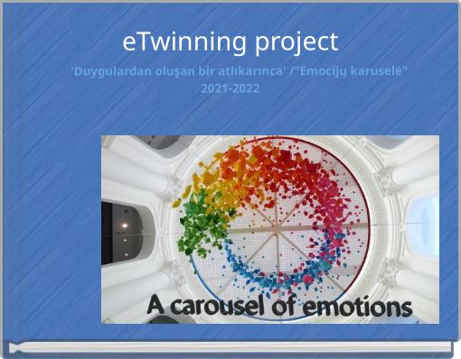 eTwinning project 'Duygulardan oluşan bir atlıkarınca' /"Emocijų karuselė" 2021-2022