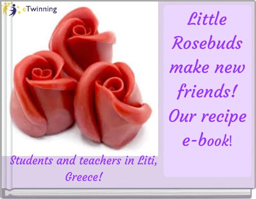 Front cover of 'Little Rosebuds make new friends! Our recipe e-book!' 