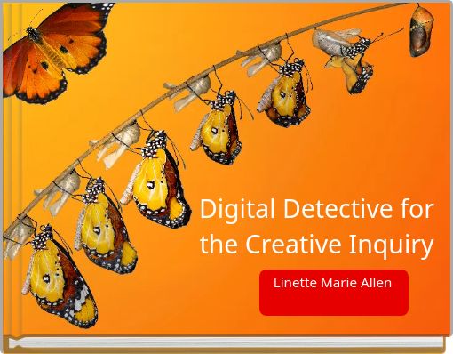 Digital Detective for the Creative Inquiry