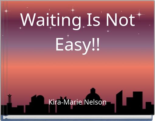 Book Cover for: Waiting Is Not Easy!!