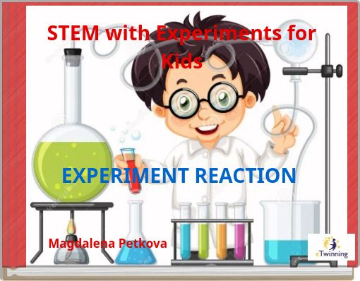 STEM with Experiments for Kids EXPERIMENT REACTION