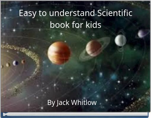 Easy to understand Scientific book for kids