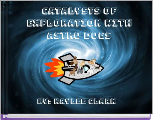 Catalysts of Exploration with Astro dogs