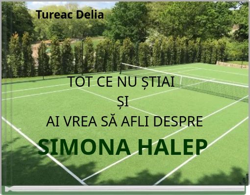 TOT CE NU ȘTIAI ȘI AI VREA SĂ AFLI DESPRE SIMONA HALEP