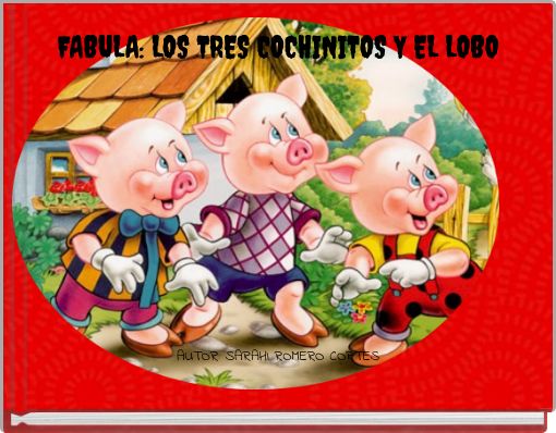 FABULA: LOS TRES COCHINITOS Y EL LOBO