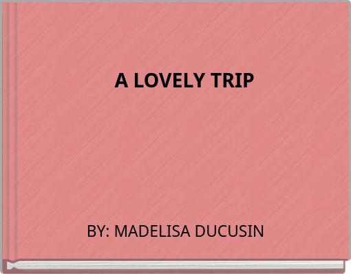 A LOVELY TRIP