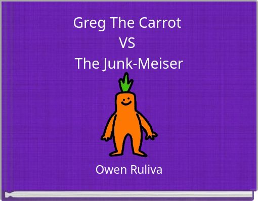 Greg The Carrot VS The Junk-Meiser