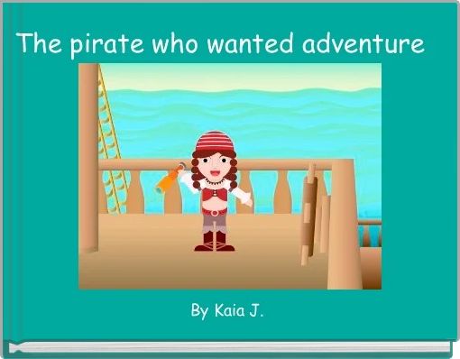 The pirate who wanted adventure 