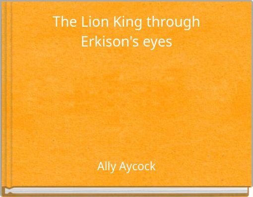 The Lion King through Erkison's eyes