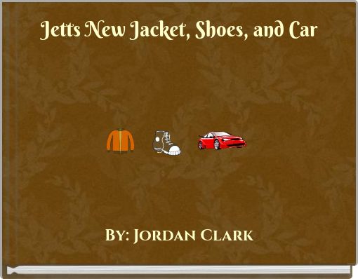 Jetts New Jacket, Shoes, and Car