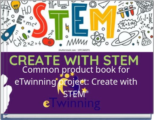 Common product book for eTwinning project: Create with STEM"