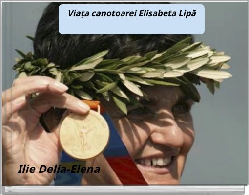 Viața canotoarei Elisabeta Lipă