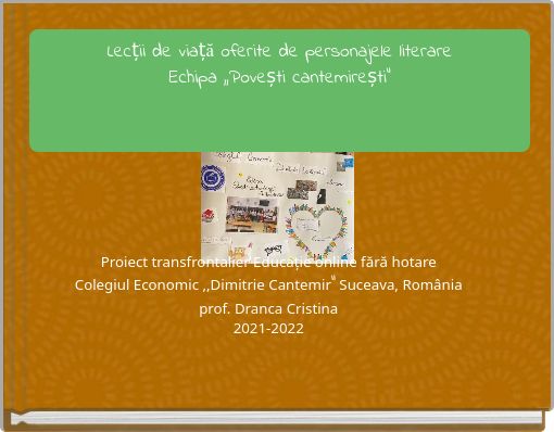 Lecții de viață oferite de personajele literare Echipa ,,Povești cantemirești"