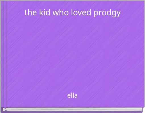 the kid who loved prodgy