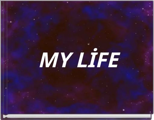 MY LİFE
