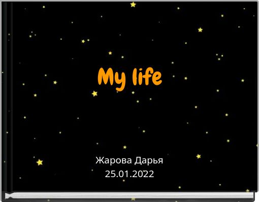 My life