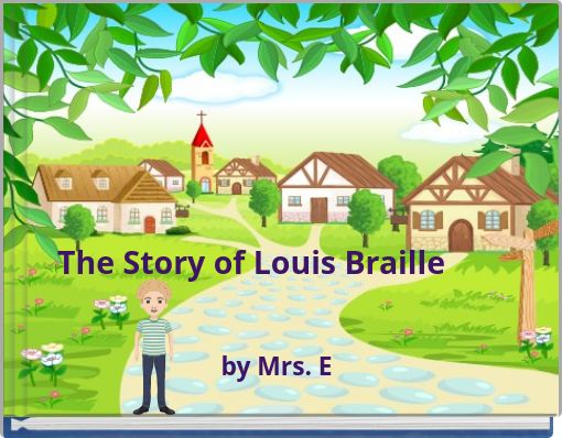 The Story of Louis Braille