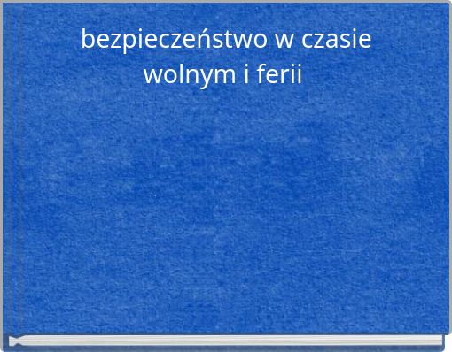bezpieczeństwo w czasie wolnym i ferii