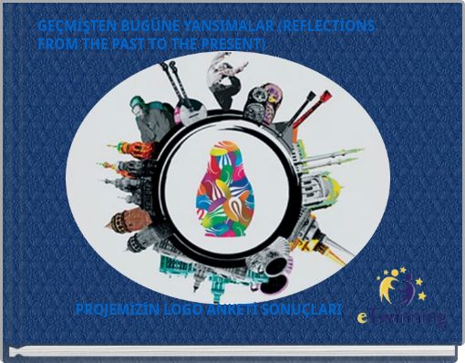 GEÇMİŞTEN BUGÜNE YANSIMALAR (REFLECTİONS FROM THE PAST TO THE PRESENT)