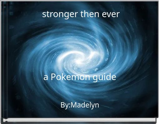 stronger then ever a Pokemon guide