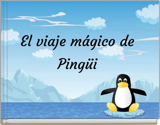 El viaje m&aacute;gico de Ping&uuml;i
