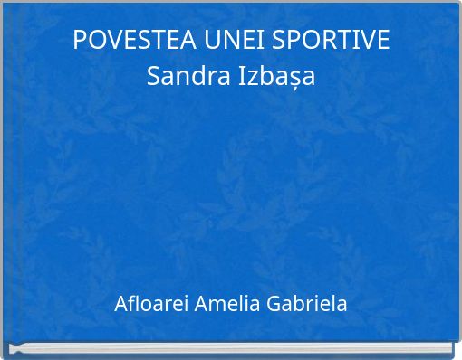 POVESTEA UNEI SPORTIVE Sandra Izbașa
