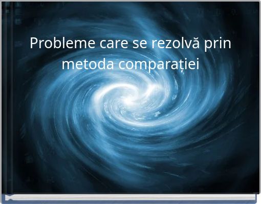 Probleme care se rezolvă prin metoda comparației