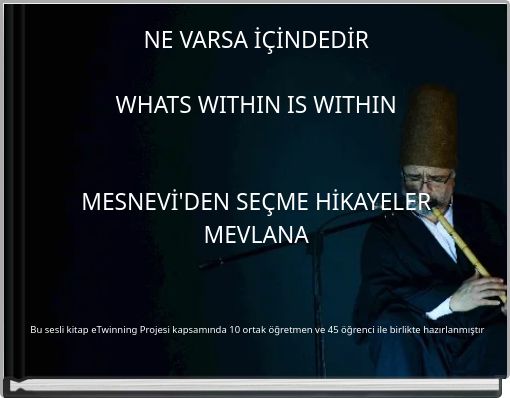 NE VARSA İÇİNDEDİR WHATS WITHIN IS WITHIN MESNEVİ'DEN SEÇME HİKAYELER MEVLANA