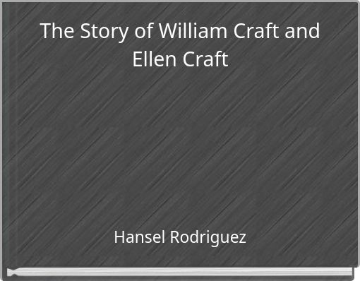 The Story of William Craft and Ellen Craft