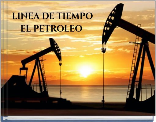 LINEA DE TIEMPO EL PETROLEO