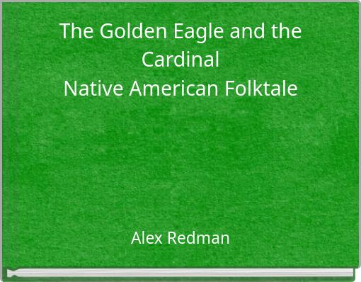 The Golden Eagle and the Cardinal Native American Folktale