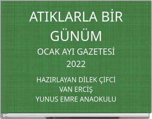 ATIKLARLA BİR GÜNÜM OCAK AYI GAZETESİ 2022