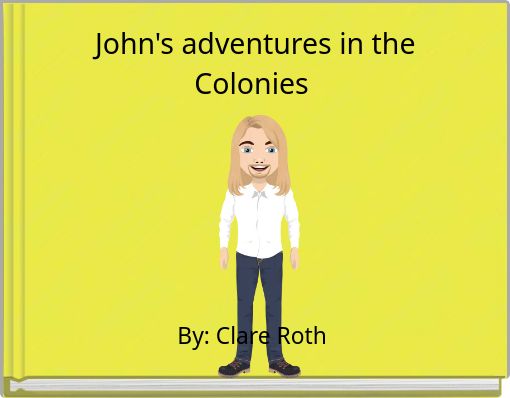John's adventures in the Colonies