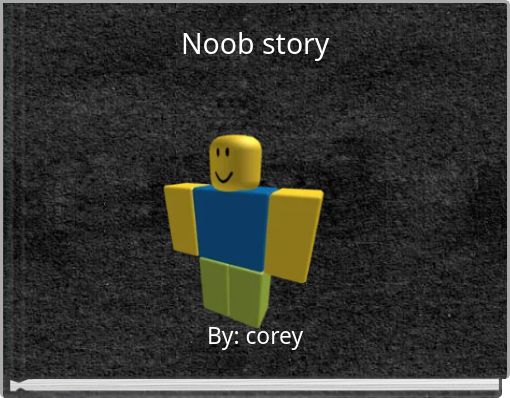Noob story