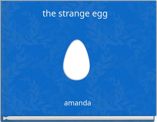 the strange egg