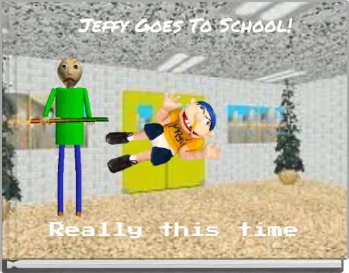 Jeffy Goes To School!