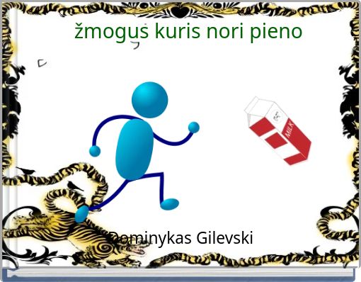 k žmogus kuris nori pieno