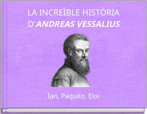 LA INCREÏBLE HISTÒRIA D'ANDREAS VESSALIUS