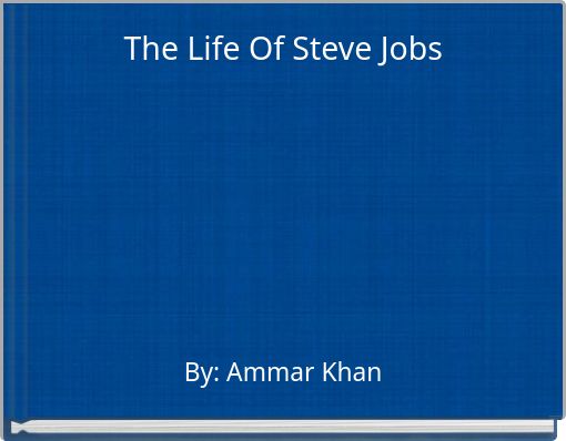 The Life Of Steve Jobs