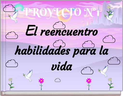 PROYECTO N&deg;1 El reencuentro habilidades para la vida