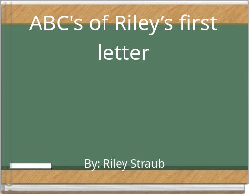 ABC's of Riley’s first letter