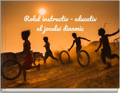 Rolul instructiv - educativ al jocului dinamic