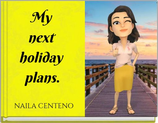 My next holiday plans.