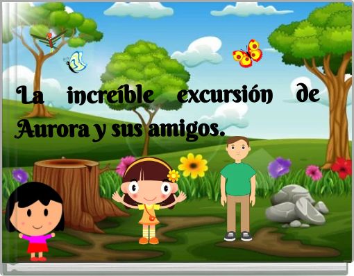 La incre&iacute;ble excursi&oacute;n de Aurora y sus amigos.