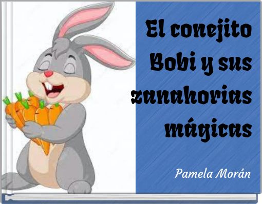 El conejito Bobi y sus zanahorias mágicas