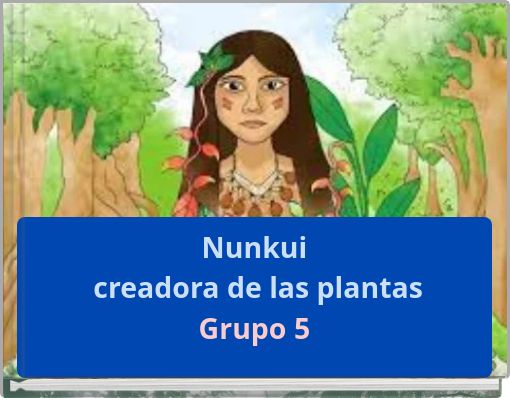 Nunkui creadora de las plantas Grupo 5