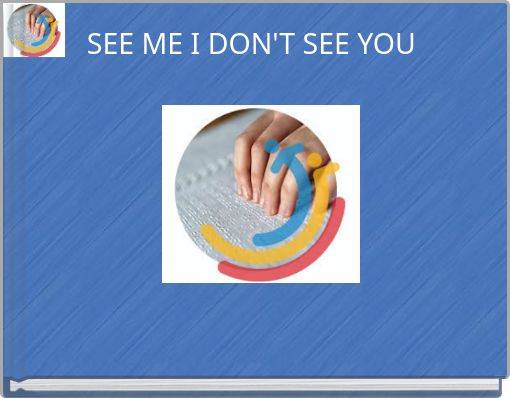 SEE ME I DON'T SEE YOU