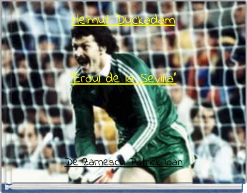 Book Cover for: Helmut Duckadam ''Eroul de la Sevilia''