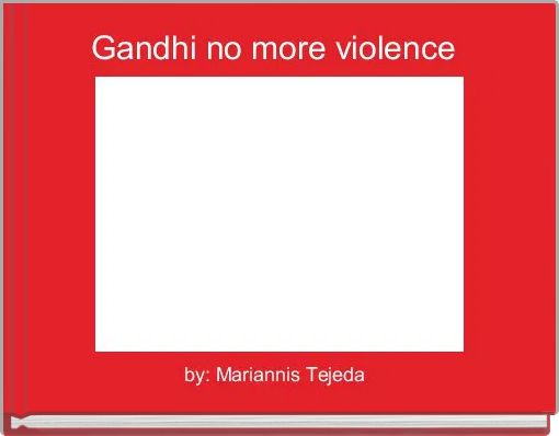 Gandhi no more violence 